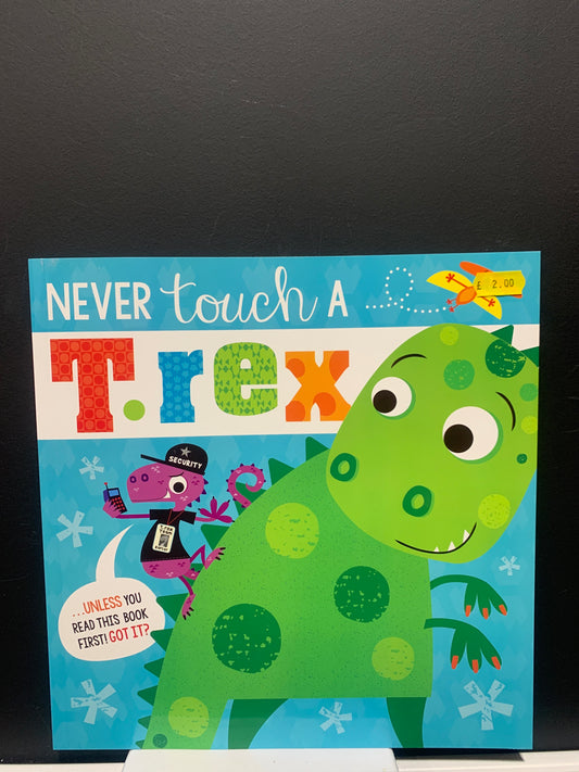 Never Touch a T Rex